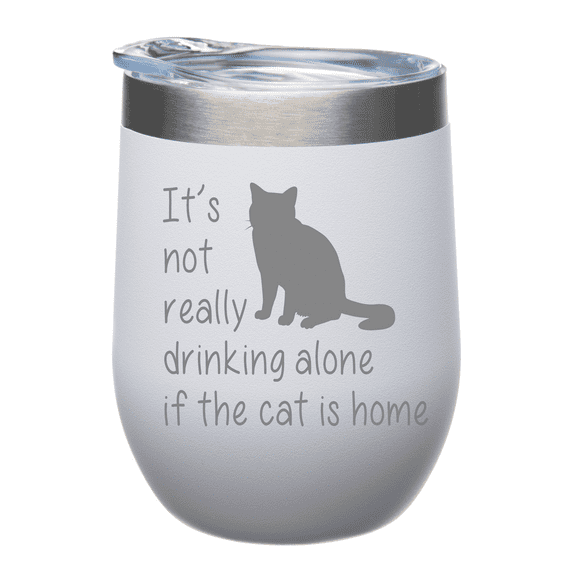 C&M Personal Gifts 12 oz It's Not Really Drinking Alone If The Cat Is Home Tumbler  with Lid - White Powder Coated