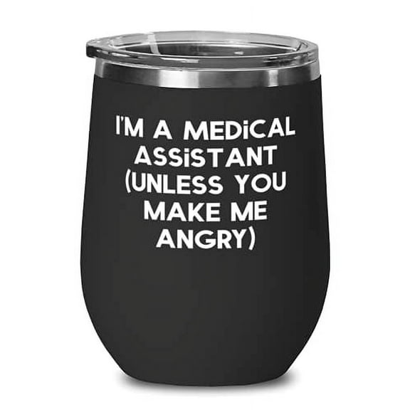 Sarcasm Medical assistant, I'm a Medical Assistant (unless you make me angry), Fun Wine Glass For Coworkers From Boss