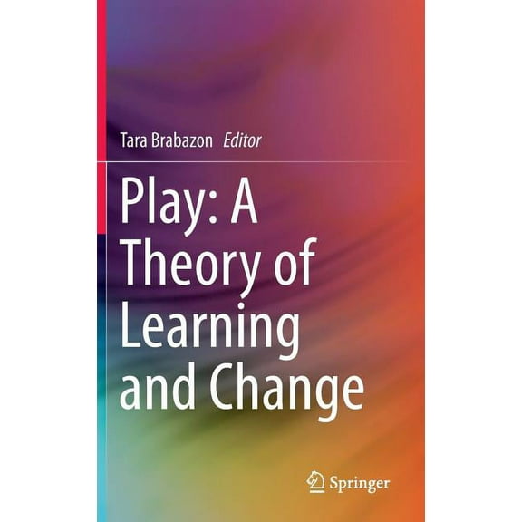 Play: A Theory of Learning and Change, (Hardcover)