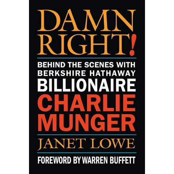 Damn Right!: Behind the Scenes with Berkshire Hathaway Billionaire Charlie Munger, (Paperback)