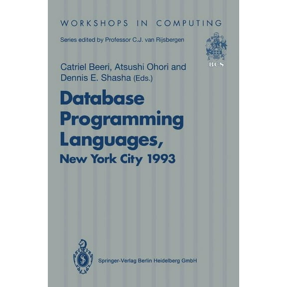 Workshops in Computing Database Programming Languages (Dbpl-4): Proceedings of the Fourth International Workshop on Database Programming Langua, (Paperback)