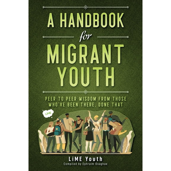 A Handbook for Migrant Youth: Peer To Peer Wisdom From Those Who've Been There, Done That, (Paperback)