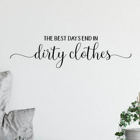 The Best Days End With Dirty Clothes Wall Decal