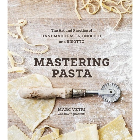 Pre-Owned Mastering Pasta : The Art and Practice of Handmade Pasta, Gnocchi, and Risotto, Hardcover by Vetri, Marc; Joachim, David; Anderson, Ed (PHT), ISBN 1607746077, ISBN-13 9781607746072