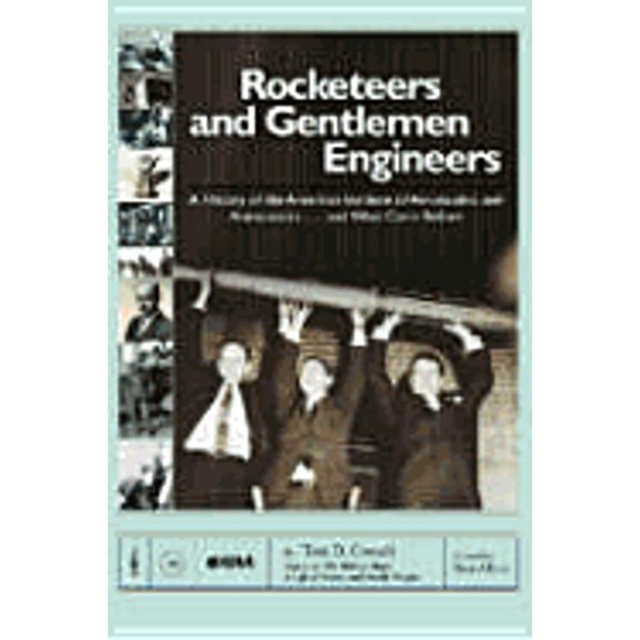 Pre-Owned Rocketeers and Gentlemen Engineers: A History of the American Institute of Aeronautics and Astronautics...and What Came Before (Paperback) 1563476681 9781563476686