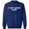 thumbnail image 2 of OXI Crewneck Sweatshirt - I Never Finish Anythi, Basic Casual Sweatshirts for Men's and Women Fleece Sweatshirt Long Sleeve - Navy Blue X-Large, 2 of 2