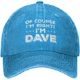 thumbnail image 1 of of Course Im Right Im Dave Hat Men Baseball Funny Caps Funny, 1 of 8