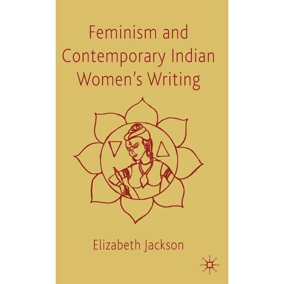 Feminism and Contemporary Indian Women's Writing, (Hardcover)