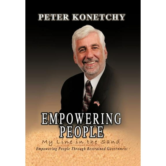 Empowering People: My Line in the Sand Empowering People Through Restrained Government, (Hardcover)