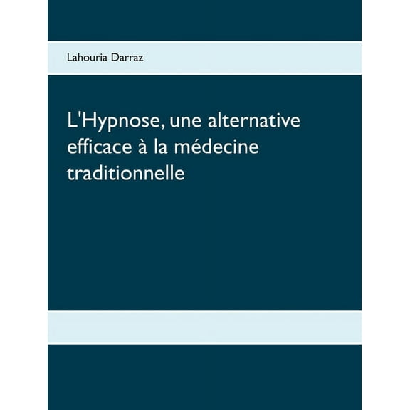 L'Hypnose, une alternative efficace à la médecine traditionnelle, (Paperback)