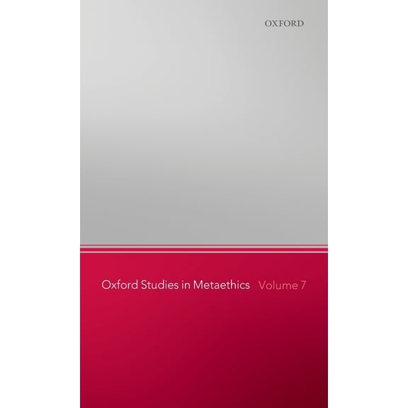 Oxford Studies in Metaethics Oxford Studies in Metaethics, Volume 7, Book 07, (Hardcover)