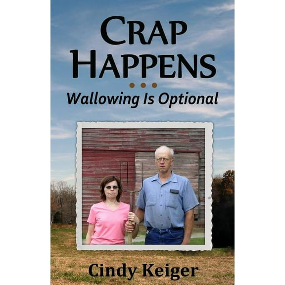Crap Happens ... Wallowing Is Optional (Paperback) by Cindy Keiger