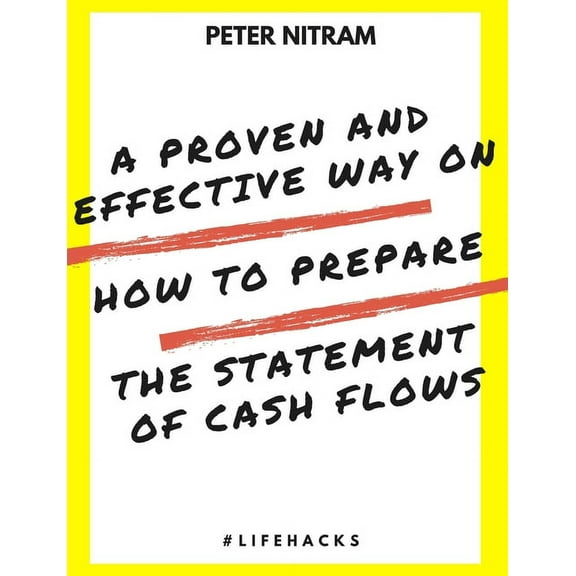 A Proven And Effective Way On How to Prepare The Statement of Cash Flows (Paperback) by Peter Nitram