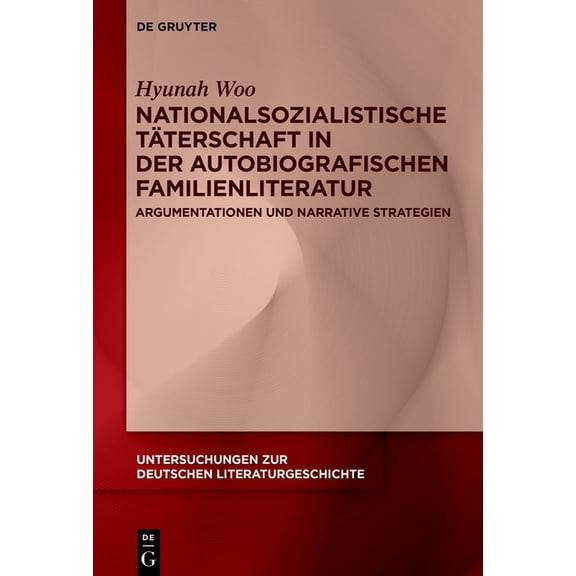 Untersuchungen Zur Deutschen Literaturge Nationalsozialistische Täterschaft in der autobiografischen Familienliteratur, Book 172, (Hardcover)