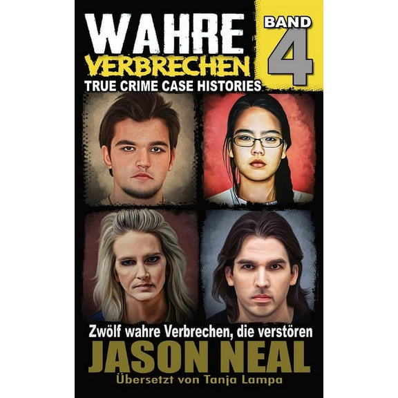 True Crime Case Histories Wahre Verbrechen: Band 4: Zwölf wahre Verbrechen, die verstören (German Edition), Book 4, (Paperback)
