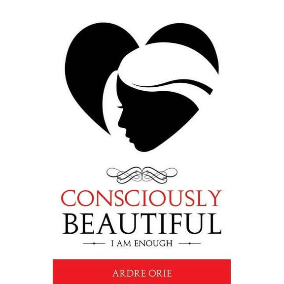 Consciously Beautiful: I Am Enough, (Hardcover)