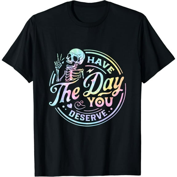 Funny Sarcastic Have The Day You Deserve Motivational Quote Vintage Gifts T-shirt