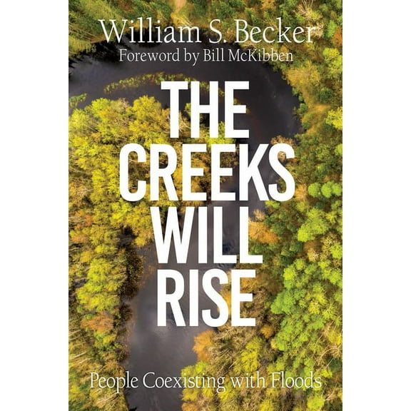 The Creeks Will Rise: People Coexisting with Floods, (Paperback)