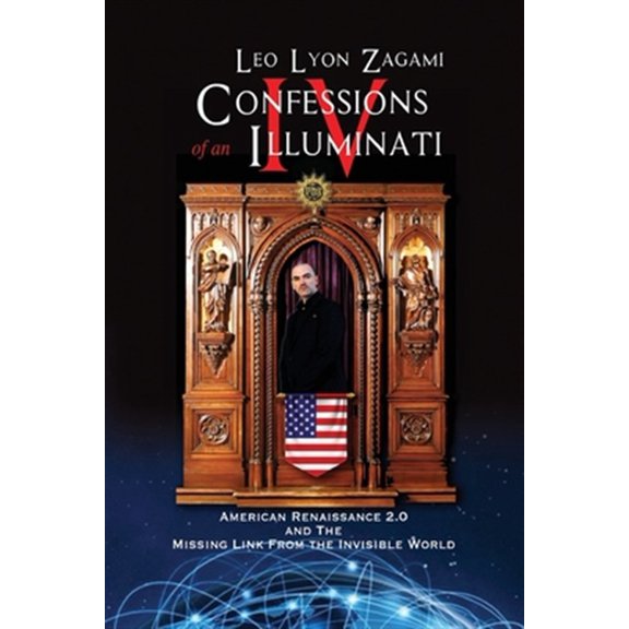 Pre-Owned Confessions of an Illuminati Volume IV: American Renaissance 2.0 and the missing link from the Invisible World Paperback