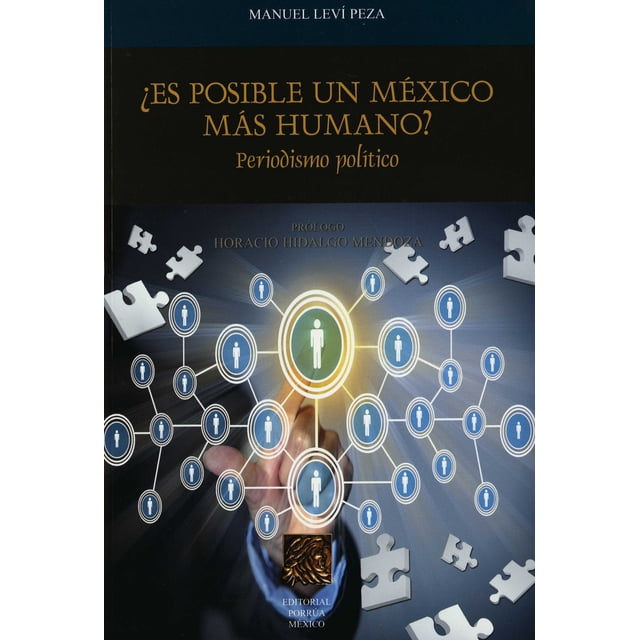 ES POSIBLE UN MEXICO MAS HUMANO PORRUA MANUEL LEVI PEZA