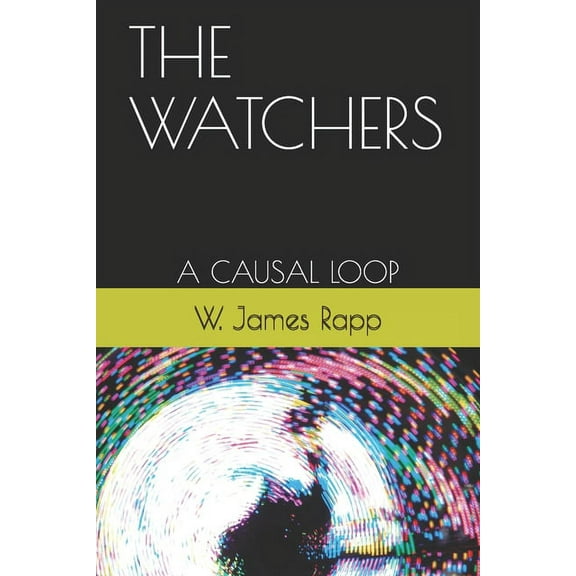 The Watchers : A Causal Loop (Series #1) (Paperback)