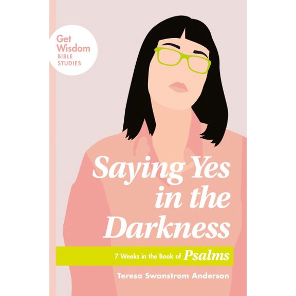 Pre-Owned Saying Yes in the Darkness: 7 Weeks in the Book of Psalms (Paperback) 164158002X 9781641580021