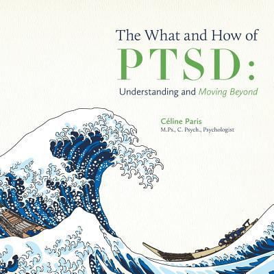 Pre-Owned The What and How of PTSD: Understanding and Moving Beyond (Paperback) 1460282337 9781460282335