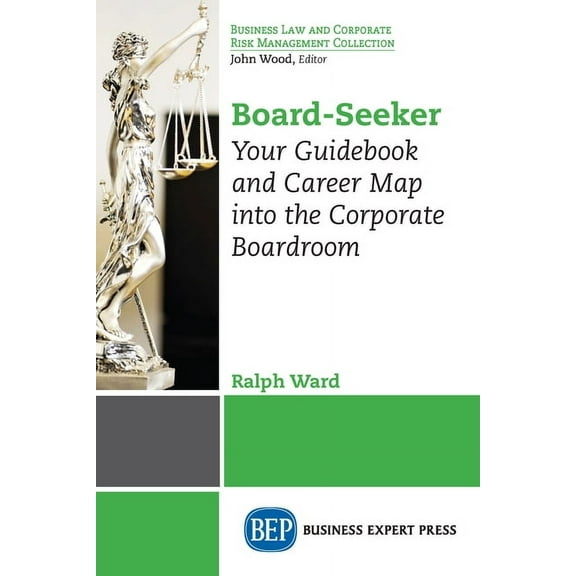 Board-Seeker: Your Guidebook and Career Map into the Corporate Boardroom, (Paperback)