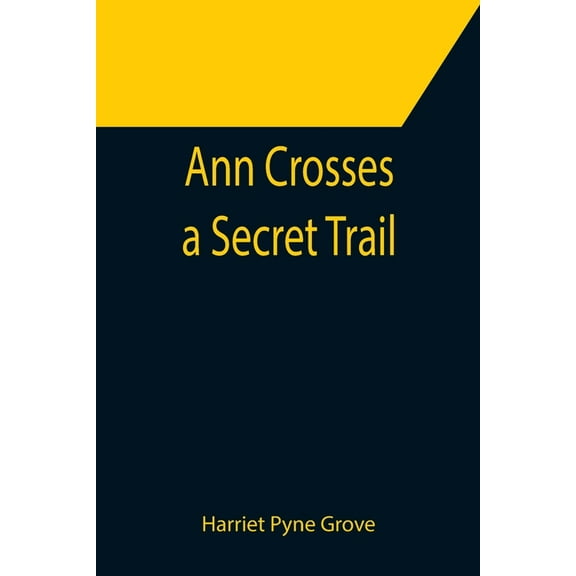 Ann Crosses a Secret Trail, (Paperback)