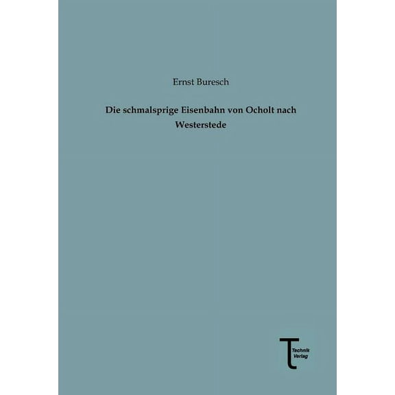 Die Schmalsprige Eisenbahn Von Ocholt Nach Westerstede (Paperback)