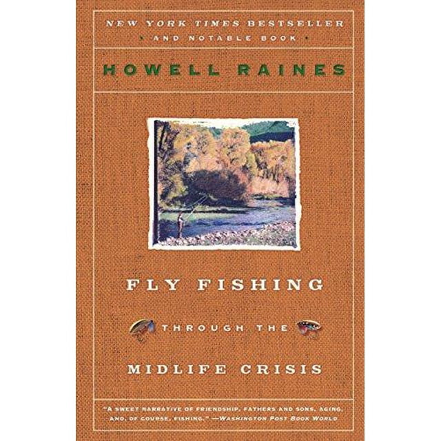 Fly Fishing Through the Midlife Crisis By Raines, Howell