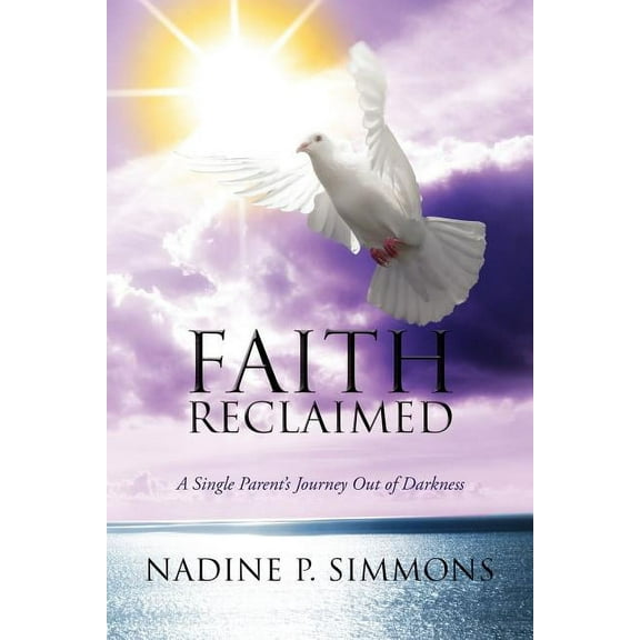 Faith Reclaimed: A Single Parent's Journey Out of Darkness, (Paperback)