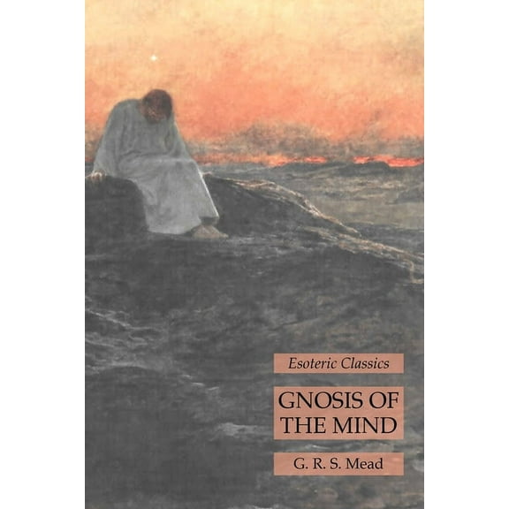 Gnosis of the Mind: Esoteric Classics, (Paperback)