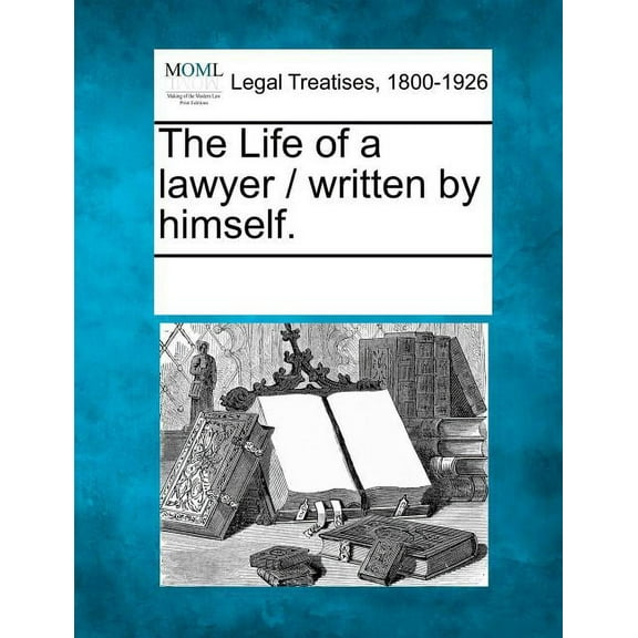 The Life of a Lawyer / Written by Himself (Paperback)