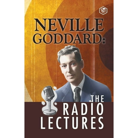 Neville Goddard: The Radio Lectures, (Paperback)