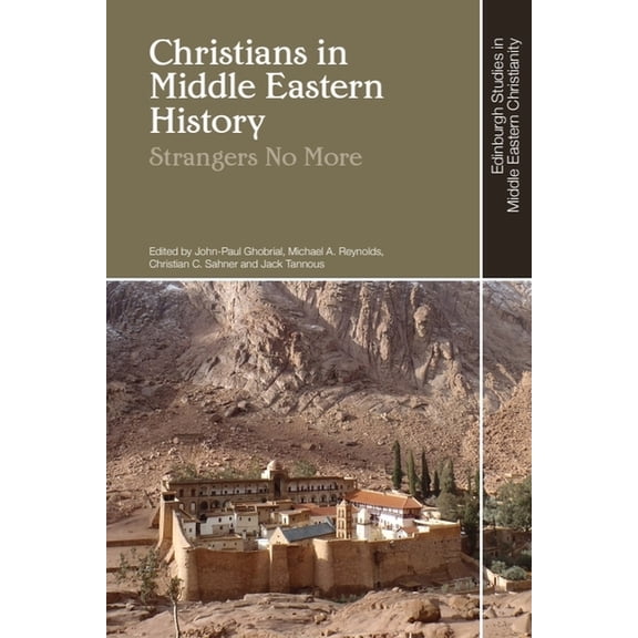 Edinburgh Studies in Middle Eastern Chri Christians in Middle Eastern History: Strangers No More, (Hardcover)