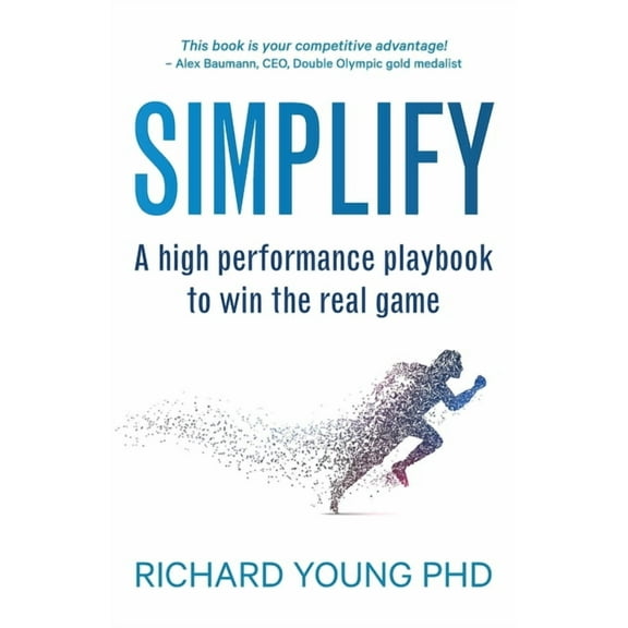 Simplify: A high performance playbook to win the real game, (Paperback)