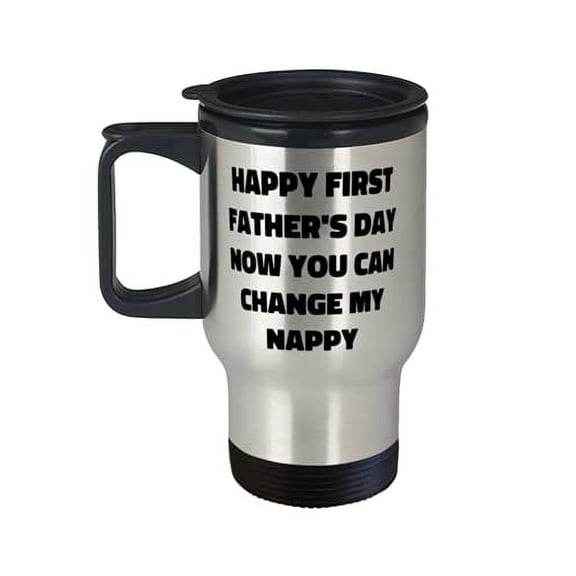 Special Dad, Happy First Father's Day Now You Can Change My Nappy, Dad Travel Mug From Son
