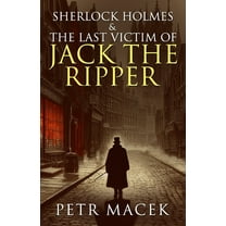 Sherlock Holmes and The Last Victim of Jack The Ripper, (Paperback)
