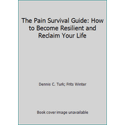 The Pain Survival Guide: How to Become Resilient and Reclaim Your Life [Paperback - Used]