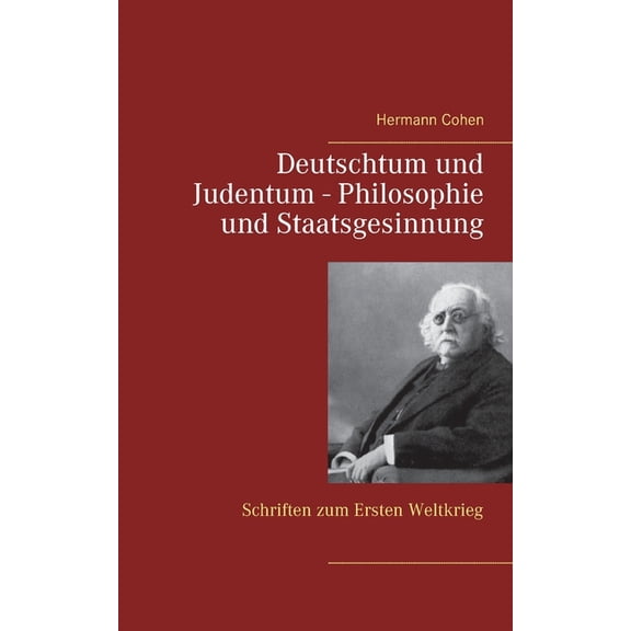 Deutschtum und Judentum - Philosophie und Staatsgesinnung: Schriften zum Ersten Weltkrieg, (Paperback)