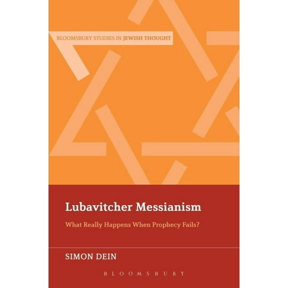 Bloomsbury Studies in Jewish Thought Lubavitcher Messianism: What Really Happens When Prophecy Fails?, (Paperback)