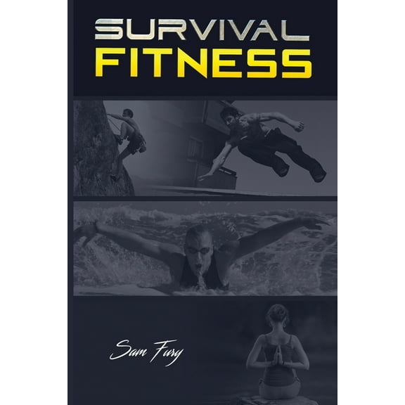 Survival Fitness Survival Fitness: The Ultimate Fitness Plan for Escape, Evasion, and Survival, Book 1, (Paperback)