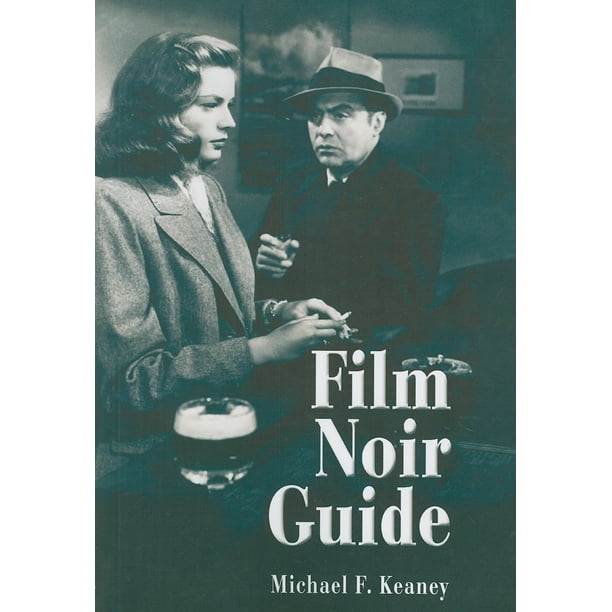 Film Noir Guide 745 Films of the Classic Era, 19401959