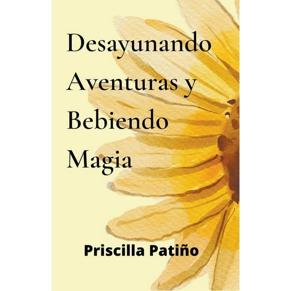 Desayunando Aventuras Y Bebiendo Magia, (Paperback)