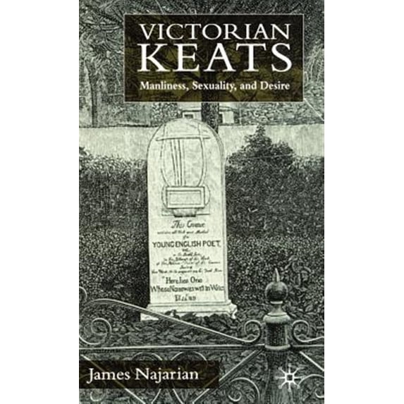 Pre-Owned Victorian Keats: Manliness, Sexuality and Desire, (Hardcover)