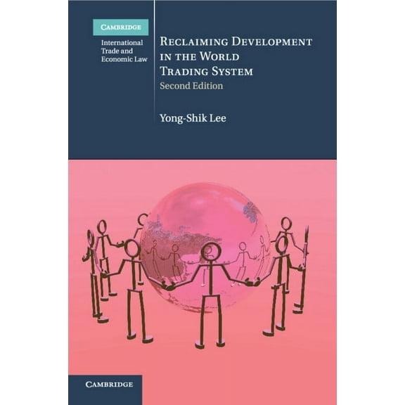 Cambridge International Trade and Econom Reclaiming Development in the World Trading System, Book 26, (Paperback)
