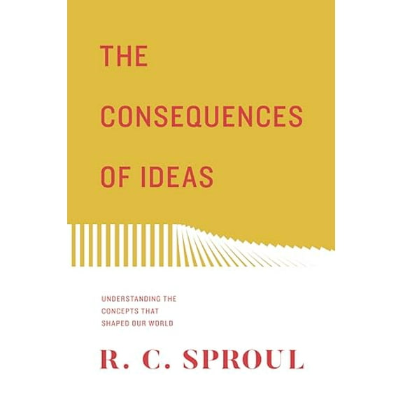 Pre-Owned The Consequences of Ideas: Understanding the Concepts that Shaped Our World, 9781433563775, 1433563770, Paperback, Redesign edition