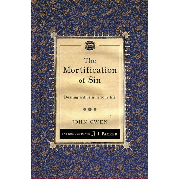 Packer Introductions The Mortification of Sin: Dealing with Sin in Your Life, (Paperback)