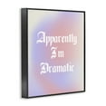 thumbnail image 3 of Stupell Industries Apparently I'm Dramatic Phrase Inspirational Quotes & Sayings Painting Black Framed Art Print Wall Art, 14 x 11, 3 of 9
